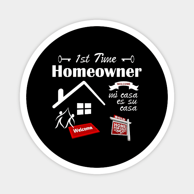 1St Time Homeowner Buyer Purchased My First Home Tee Magnet by yasukotcme